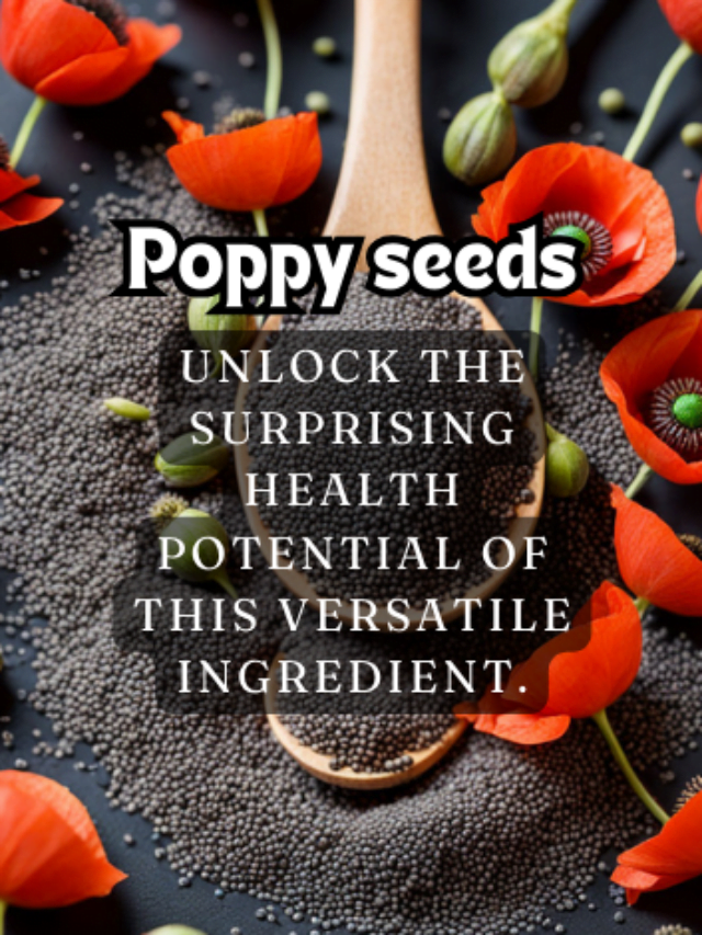 Health Benefits of Poppy Seeds You Didn’t Know!